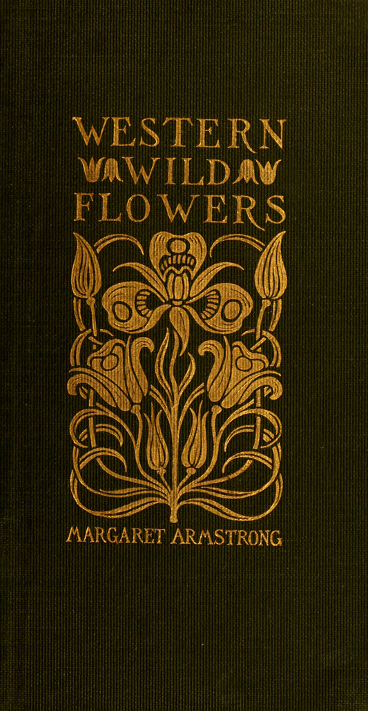 Field book of western wild flowers by Margaret Armstrong 1915